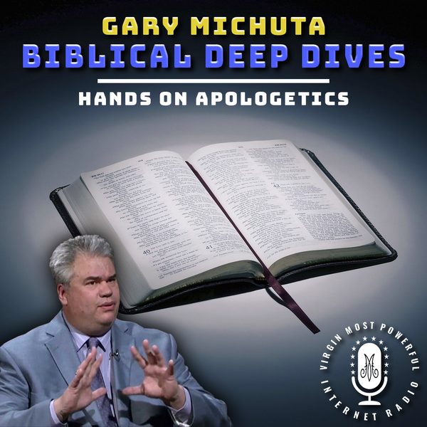 Biblical Deep Dives | Gary Michuta on Hands On Apologetics