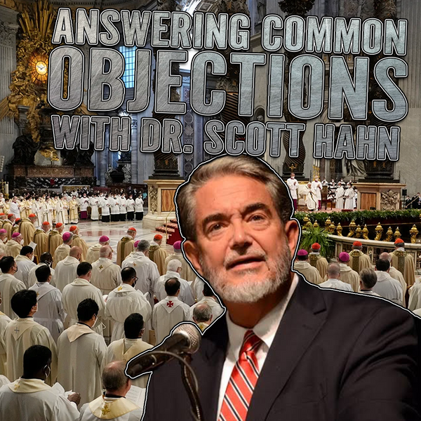 Answering Common Objections | Dr. Scott Hahn