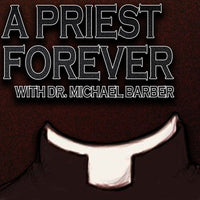 A Priest Forever | Dr. Michael Barber