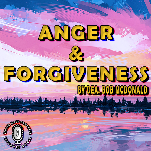 Anger & Forgiveness with Deacon Bob McDonald