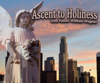 Ascent to Holiness | Father William Wagner