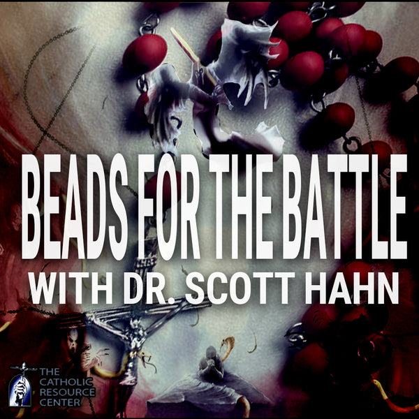 Beads for the Battle | Dr. Scott Hahn