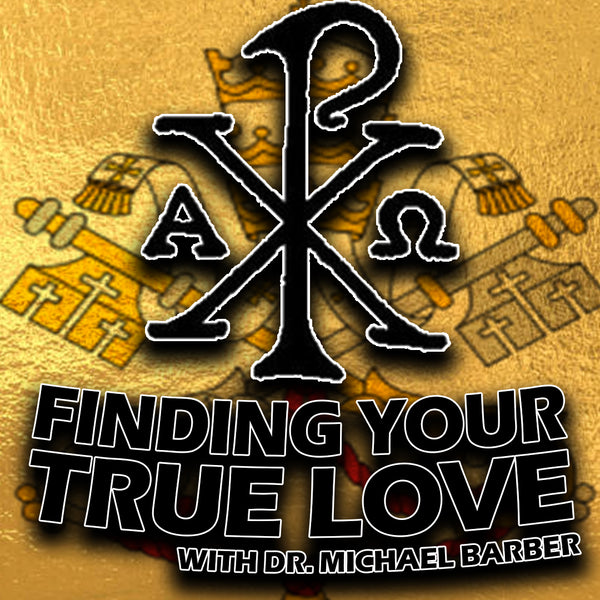 Finding Your True Love | Dr. Michael Barber