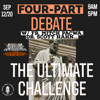 The Ultimate Challenge [4-Part Debate] | Dr. Scott Hahn, Father Mitch Pacwa, Father Benedict Gorechel