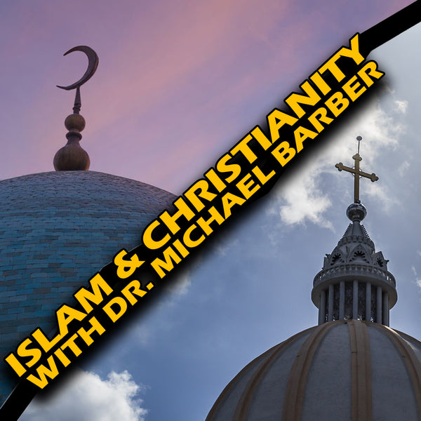 Islam and Christianity | Dr. Michael Barber