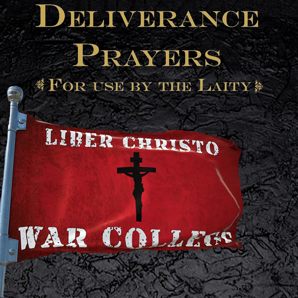 Guide to “Deliverance Prayers for Use by the Laity” | Liber Christo War College