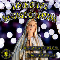Living the Message of Fatima | Fr Shannon Collins, C.P.M. & Fr Wade Menezes, C.P.M.