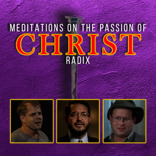 Meditations on the Passion of Christ | RADIX