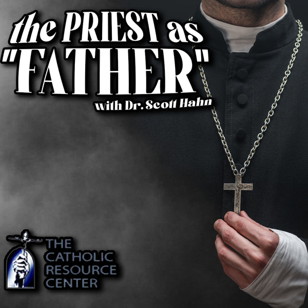 The Priest as Father | Dr. Scott Hahn