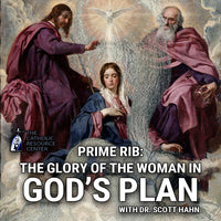 Prime Rib: The Glory of the Woman in God's Plan | Dr. Scott Hahn