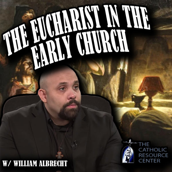 The Eucharist in the Early Church (Two-Part Series)