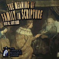 The Meaning of Family in Scripture | Dr. Scott Hahn