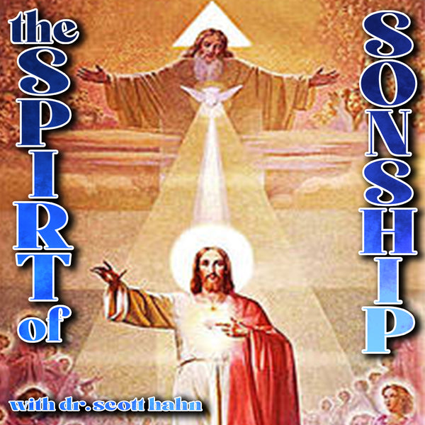 The Spirit of Sonship | Dr Scott Hahn